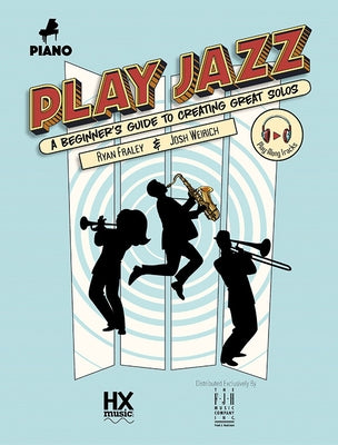 Play Jazz - Piano (a Beginner's Guide to Creating Great Solos) by Fraley, Ryan