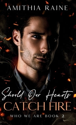 Should Our Hearts Catch Fire by Raine, Amithia
