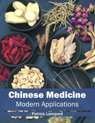 Chinese Medicine: Modern Applications by Lampard, Patrick