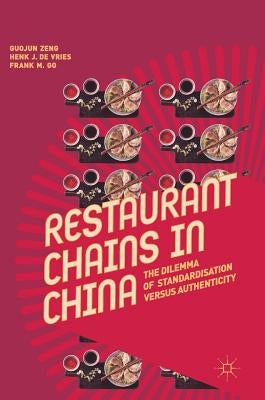 Restaurant Chains in China: The Dilemma of Standardisation Versus Authenticity by Zeng, Guojun