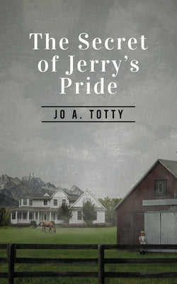 The Secret Of Jerry's Pride by Totty, Jo A.