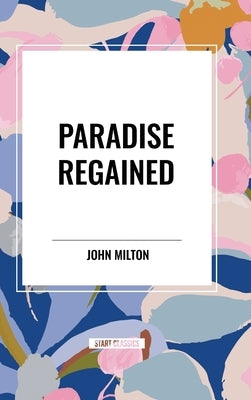 Paradise Regained by Milton, John
