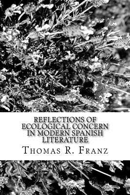 Reflections of Ecological Concern in Modern Spanish Literature by Franz, Thomas R.