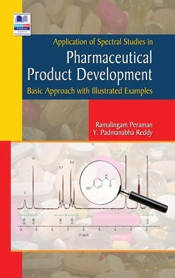 Application of Spectral studies in Pharmaceutical Product development: (Basic Approach with Illustrated Examples) by Peraman, Ramalingam