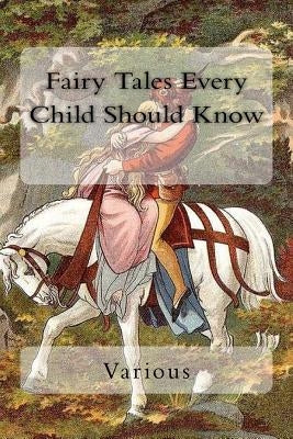 Fairy Tales Every Child Should Know by Mabie, Hamilton Wright