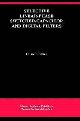 Selective Linear-Phase Switched-Capacitor and Digital Filters by Baher, Hussein