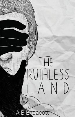 The Ruthless Land by Endacott, A. B.