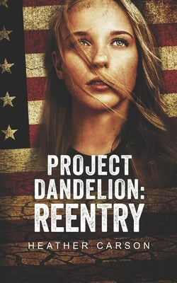 Project Dandelion: Reentry by Carson, Heather