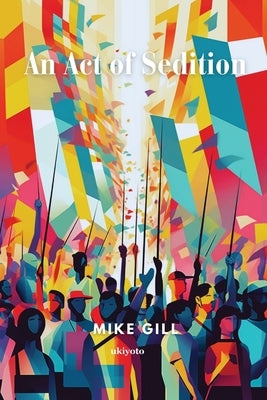 An Act of Sedition by Mike Gill