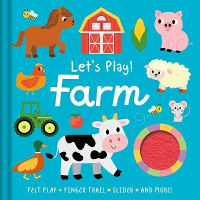 Let's Play! Farm: With Felt Flap, Finger Trails, Slider, and More! by Igloobooks