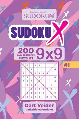 Sudoku X - 200 Easy to Medium Puzzles 9x9 (Volume 1) by Veider, Dart