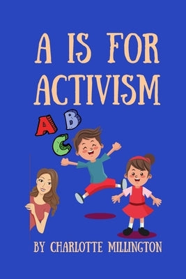 A Is For Activism by Millington, Charlotte