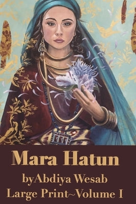 Mara Hatun: Large Print by Wesab, Abdiya