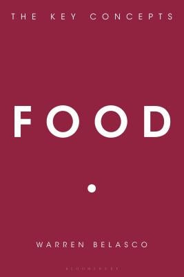 Food: The Key Concepts by Belasco, Warren