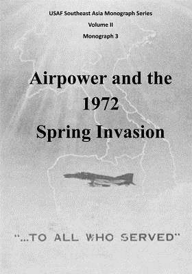 Airpower and the 1972 Spring Invasion by U. S. Air Force