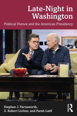 Late-Night in Washington: Political Humor and the American Presidency by Farnsworth, Stephen J.