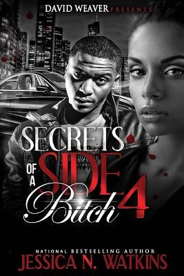 Secrets of a Side Bitch 4 by Watkins, Jessica