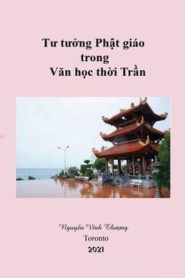 Tu Tuong Phat Giao Trong Van Học Thoi Tran by Nguyen, Thuong