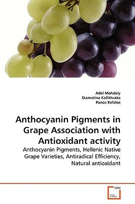 Anthocyanin Pigments in Grape Association with Antioxidant activity by Mohdaly, Adel