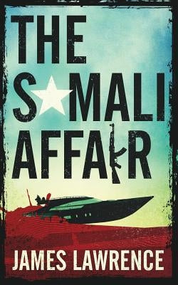 The Somali Affair: A Pat Walsh Thriller by Lawrence, James
