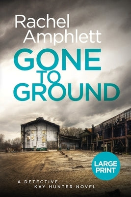 Gone to Ground by Amphlett, Rachel