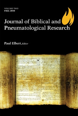 Journal of Biblical and Pneumatological Research by Elbert, Paul