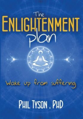 The Enlightenment Plan: Beat Stress, Anxiety and Depression with CBT, Meditation and Mindfulness by Tyson, Phil