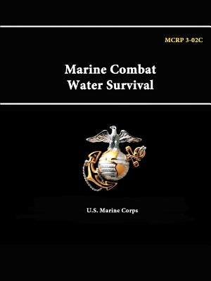 Marine Combat Water Survival - MCRP 3-02C by Corps, U. S. Marine