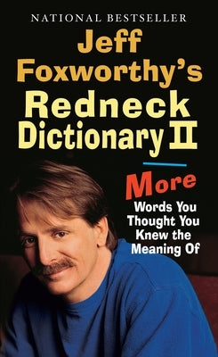 Jeff Foxworthy's Redneck Dictionary II: More Words You Thought You Knew the Meaning of by Foxworthy, Jeff