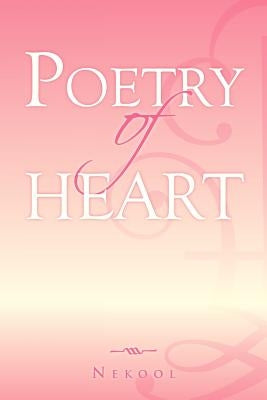 Poetry of Heart by Dixon, Nehemiah, Jr.