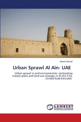 Urban Sprawl Al Ain- UAE by Sharaf, Adnan