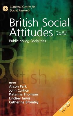 British Social Attitudes: Public Policy, Social Ties - The 18th Report by Park, Alison