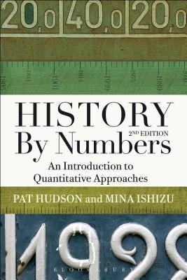 History by Numbers: An Introduction to Quantitative Approaches by Hudson, Pat