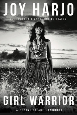 Girl Warrior: A Coming of Age Handbook by Harjo, Joy
