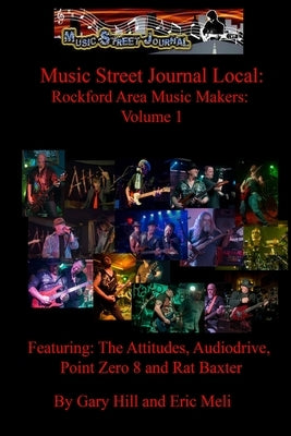 Music Street Local: Rockford Area Music Makers: Volume 1 by Hill, Gary