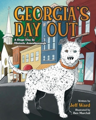 Georgia's Day Out: A Dogs Day In Historic Jonesborough by Ward, Jeff