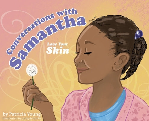 Conversations with Samantha: Love Your Skin by Young, Patricia
