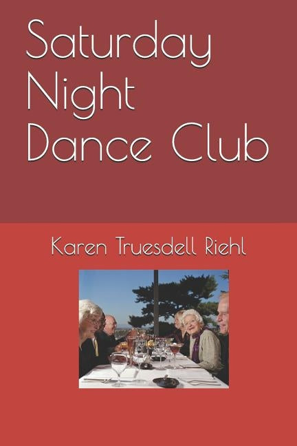 Saturday Night Dance Club by Riehl, Karen Truesdell