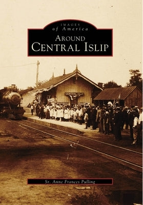 Around Central Islip by Pulling, Sr. Anne Frances