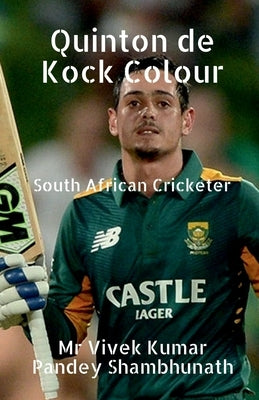 Quinton de Kock Colour: South African Cricketer by Shambhunath, Vivek Kumar Pandey