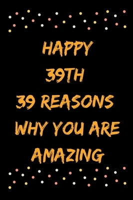 Happy 39th 39 Reasons Why You Are Amazing by Note Books, Star