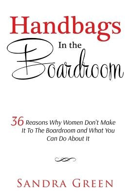 Handbags In The Boardroom by Green, Sandra