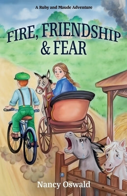 Fire, Friendship & Fear: Ruby and Maude Adventure Book 5 by Oswald, Nancy
