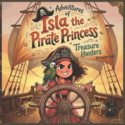 Adventures of Isla the Pirate Princess: Treasure Hunters by Nur, Sandi