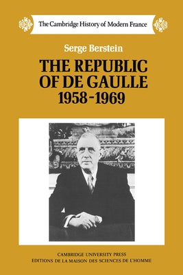 The Republic of de Gaulle 1958 1969 by Berstein, Serge