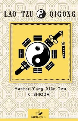 Lao Tzu Qigong: Master Yang Xian Tzu by Shioda, Kenichi