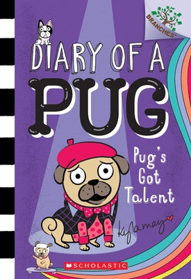 Pug's Got Talent: A Branches Book (Diary of a Pug #4): Volume 4 by May, Kyla