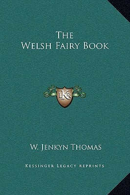 The Welsh Fairy Book by Thomas, W. Jenkyn