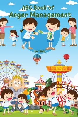 ABC Book of Anger Management for Kids: A Kid-Friendly Guide to Managing Anger - Positive Strategies and Techniques from A to Z. by Hammoud, Joe