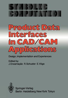 Product Data Interfaces in Cad/CAM Applications: Design, Implementation and Experiences by Encarnacao, J.